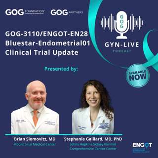 GOG-3110/ENGOT-EN28 Bluestar-Endometrial01 Clinical Trial Update