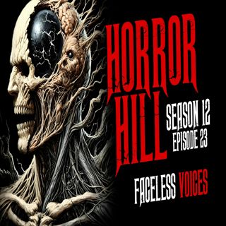S12 Ep23: S12E23 - "Faceless Voices" - Horror Hill