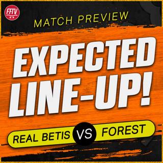 Zinchenko IN Squad? Bench Gibbs-White? Real Betis vs Nottingham Forest Europa League Match Preview
