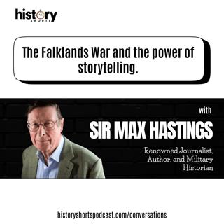 Conversations: The Falklands War and power of storytelling w/ Sir Max Hastings