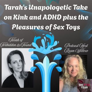 Tarah's Unapologetic Take on Kink and ADHD plus the Pleasures of Sex Toys
