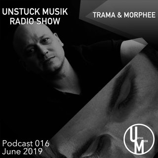 016 UNSTUCK MUSIK RADIO SHOW - TRAMA & MORPHEE