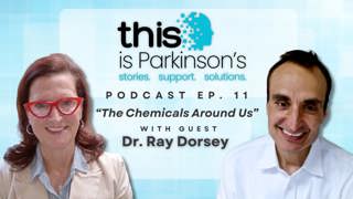 Ep. 11 The Chemicals Around Us, Real Causes Of Parkinson’s: Dr. Ray Dorsey | This is Parkinson's Podcast
