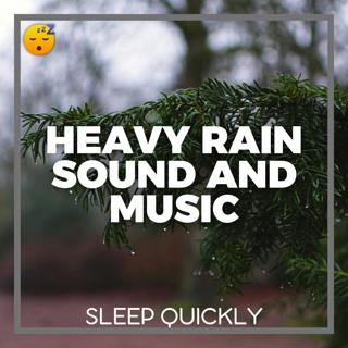 😴🌧️🎵 Heavy RAIN Sound and MUSIC for Nighttime WELLBEING
