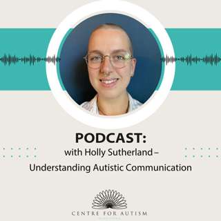 Holly Sutherland - Understanding Autistic Communication