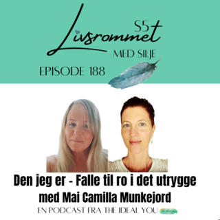 E188: Den jeg er - Falle til ro i det utrygge med Mai Camilla Munkejord
