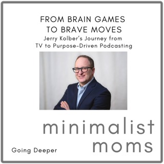 From Brain Games to Brave Moves: Jerry Kolber’s Journey from TV to Purpose-Driven Podcasting (Going Deeper)