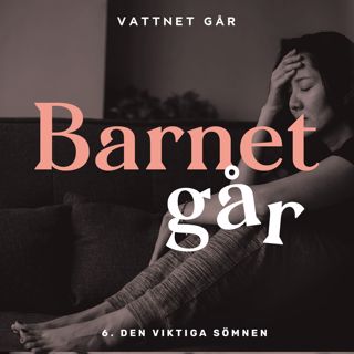 153. Barnet Går - Anja Forsnor, "Plötsligt fick jag till och med SOVMORGON!"