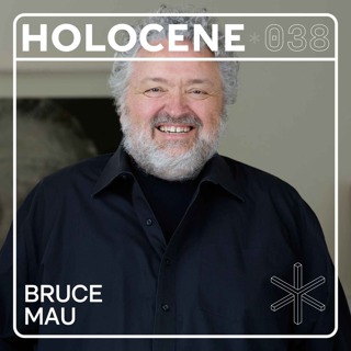 038 → BRUCE MAU ↗ you destroy what you don't design