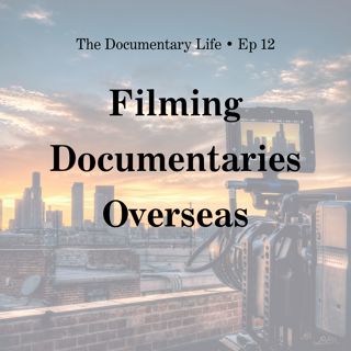 Filming Documentaries Overseas