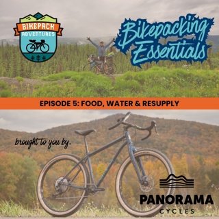 Bikepacking Essentials #5 | Food, Water, and Resupply
