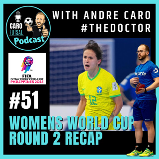 #51: FIFA Women’s Futsal World Cup 2025 - Round 2 Recap