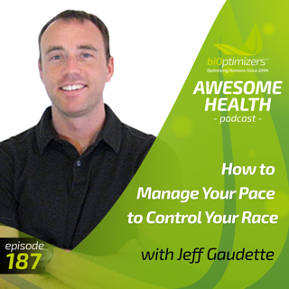 187: How to Manage Your Pace to Control Your Race - with Jeff Gaudette