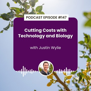 Episode 147: Cutting Costs with Technology and Biology with Justin Wylie