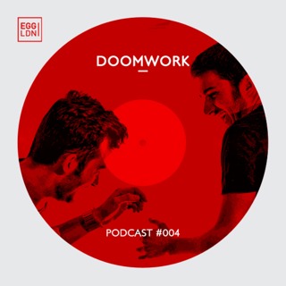 Egg London Podcast 004 - Doomwork