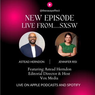 The Sway Effect - Episode 48 with Astead Herndon, Host, Editorial Director, Vox Media