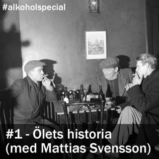Alkoholspecial #1. Ölets historia i Sverige (med Mattias Svensson)