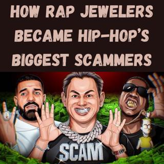 S11 Ep27: How Rap Jewelers Became Hip-Hop’s Biggest Scammers