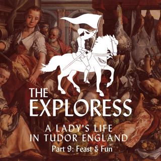 A Lady's Life in Tudor England, Part 9: Feast & Fun