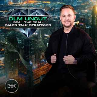 DLM Uncut - Seal the Deal: Sales Talk Strategies