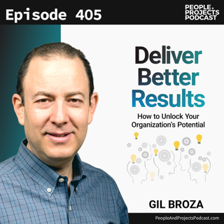 PPP 405 | How to Deliver Better Results, with Gil Broza