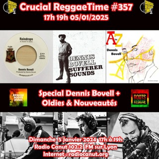 Crucial Reggae Time #357 Special Dennis Bovell + Oldies 2h 05 01 2025