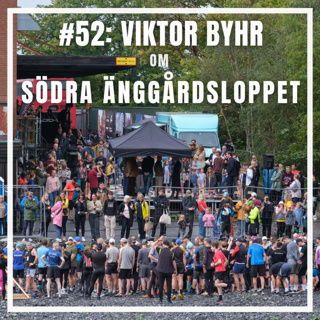 #52 - Viktor Byhr om Södra Änggårdsloppet