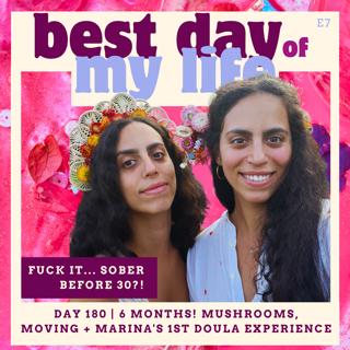 Day 180 | 6 months, mushrooms, moving + Marina's 1st doula experience