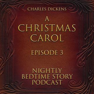 A Christmas Carol -By Charles Dickens - Episode 3