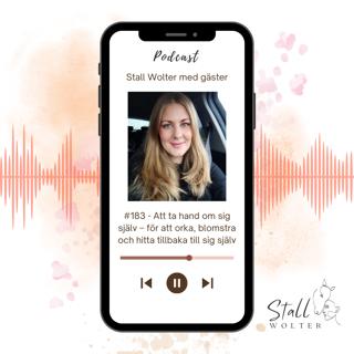 #183 - Att ta hand om sig själv – för att orka, blomstra och hitta tillbaka till sig själv