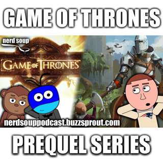 Game of Thrones Prequel 'Tales of Dunk & Egg' in Early Development - The Nerd Soup Podcast!