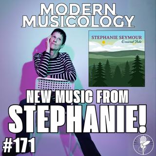 #171 - New Music From STEPHANIE!