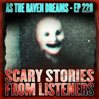ATRD Ep. 228 - 18 True Scary Stories From Listeners