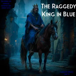 Chapter 169- The Raggedy King in Blue (1469-1471) (The Roses of London: 8)