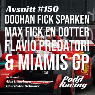 150. Doohan fick Sparken, Max fick en Dotter, Flavio Predatori & Miamis GP