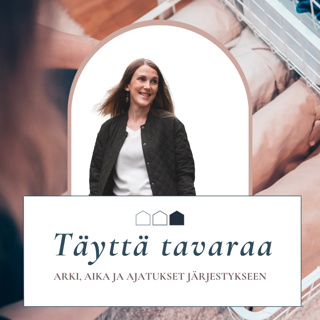 Täyttä tavaraa -podcast #52 - Onnistu ILOn kautta saamalla aivot mukaan muutokseen: nyt laitetaan arki & koti, aika ja ajatukset järjestykseen