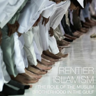 Rentier Islamism: The Role of the Muslim Brotherhood in the Gulf