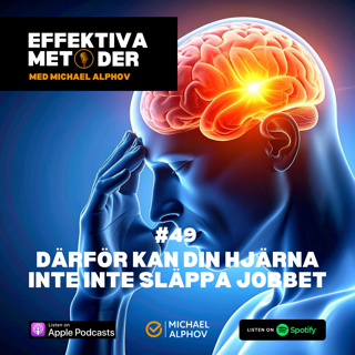 #49 Därför kan din hjärna inte släppa jobbet