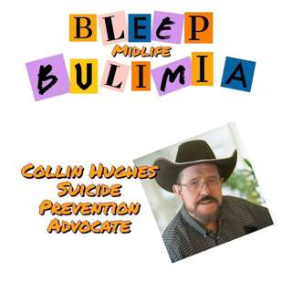 Bleep Bulimia Episode 88 with Collin Hughes Suicide Prevention Advocate
