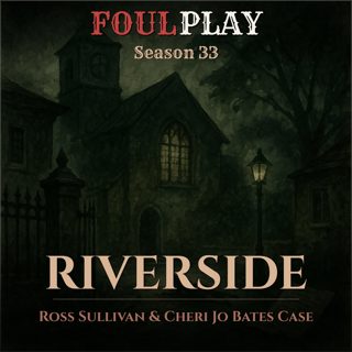 Riverside: Ross Sullivan & Cheri Jo Bates Case