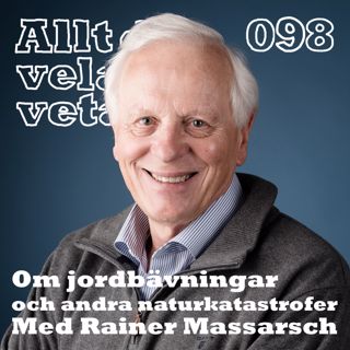 098 Om jordbävningar och andra naturkatastrofer med Rainer Massarsch