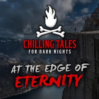 S4 Ep19: The Edge of Eternity – Chilling Tales for Dark Nights