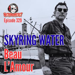 Episode 329 "Skyring Water" with Beau L'Amour