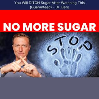 You Will DITCH Sugar After Watching This (Guaranteed) - Dr. Berg