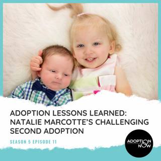 Adoption Lessons Learned: Natalie Marcotte's Challenging Second Adoption [S5E11]