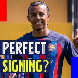 Perfect Signing? Xavi gets his man in Jules Kounde and La Liga Transfer Talk