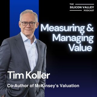 Ep 275 Measuring & Managing Value with Tim Koller, Co-Author of McKinsey’s Valuation