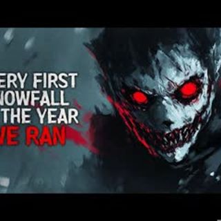 "Every first snowfall of the year, we ran" Creepypasta