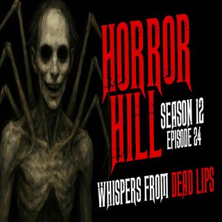 S12 Ep24: S12E24 - "Whispers from Dead Lips" - Horror Hill