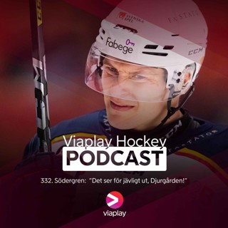 332. 332. Viaplay Hockey Podcast – Södergren: ”Det ser för jävligt ut, Djurgården!"